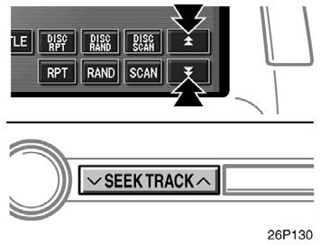 26p130 26p152b 26p153c (e) Selecting a desired track SEEK TRACK button: Use for direct access to a desired track. Push either side of the SEEK TRACK button.