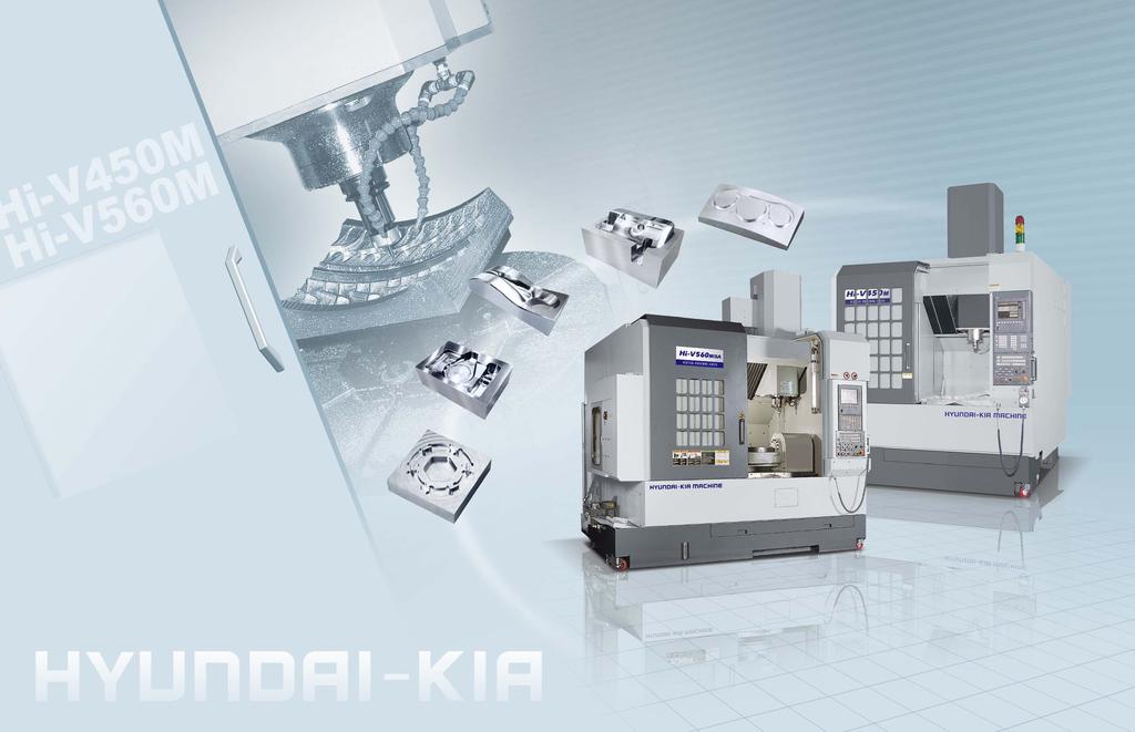 World Top Class Quality HYUNDAI-KIA Machine High Speed & Productivity Vertical Machining Center Vertical Machining Center Wide machining range, which covers from low speed heavy duty cutting to high