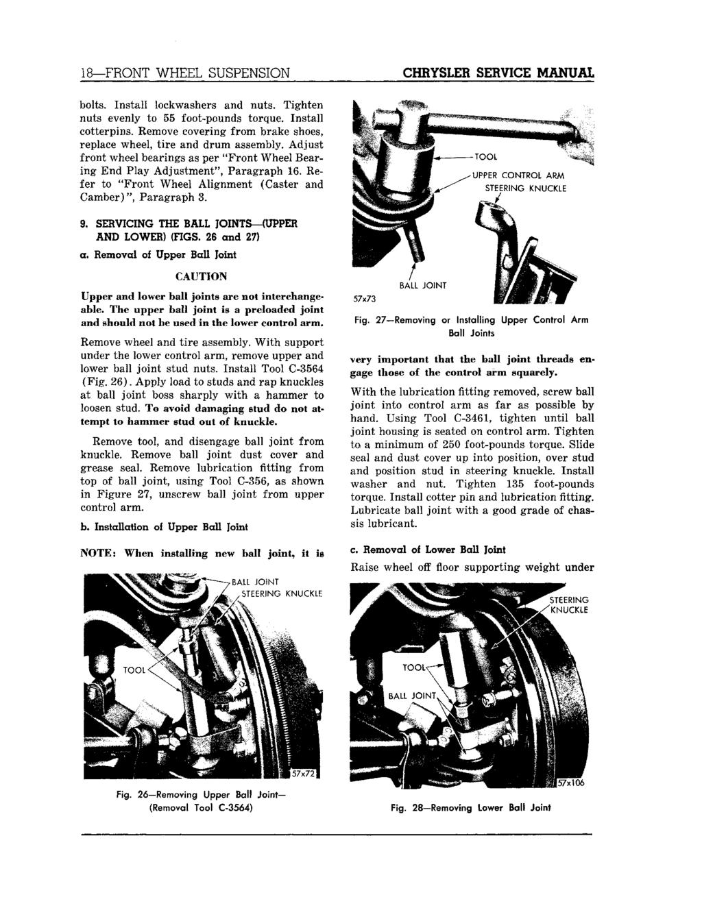 18 FRONT WHEEL SUSPENSION CH1YSLE1 SERVICE MANUAL bolts. Install lockwashers and nuts. Tighten nuts evenly to 55 foot-pounds torque. Install cotterpins.