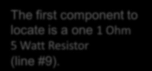 Solder the 1 Ohm 5 Watt Resistor into R1.