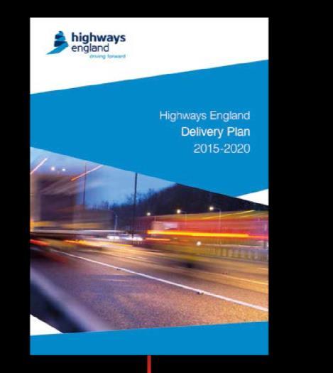 Highways England Delivery Plan 2015-2020 Highways England is a new company with a big brief. England s largest road investment programme for a generation 1.