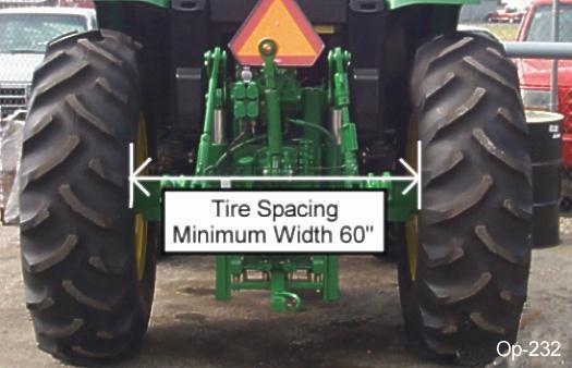 OPERATION 2.6 Tire Spacing Tractor tires should be set a minimum of 60 apart measured from inside of tire to inside of tire.
