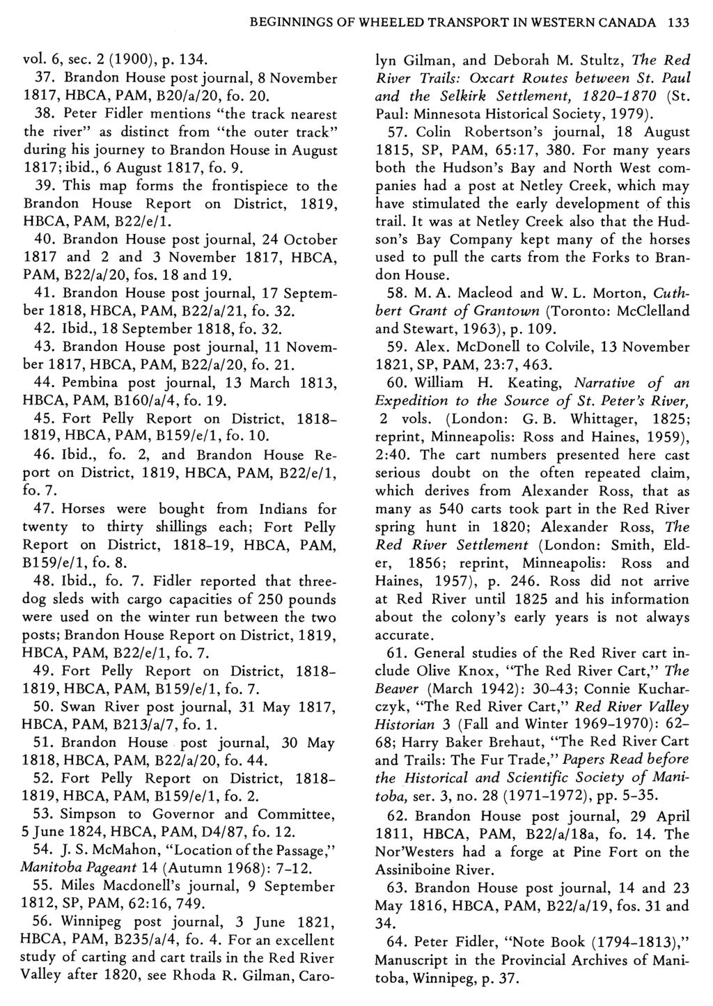 BEGINNINGS OF WHEELED TRANSPORT IN WESTERN CANADA 133 vol. 6, sec. 2 (1900), p. 134. 37. Brandon House post journal, 8 November 1817, HBCA, PAM, B20/a/20, fo. 20. 38.