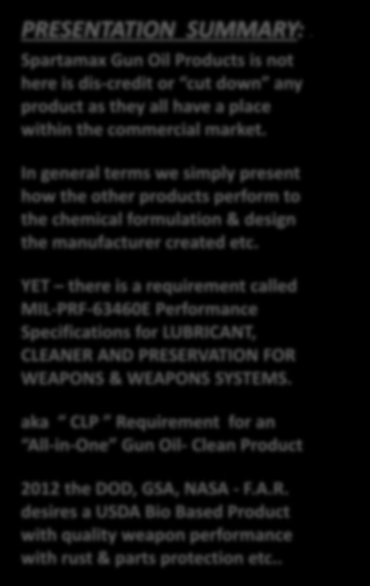 YET there is a requirement called MIL-PRF-63460E Performance Specifications for LUBRICANT, CLEANER AND PRESERVATION FOR WEAPONS & WEAPONS SYSTEMS.