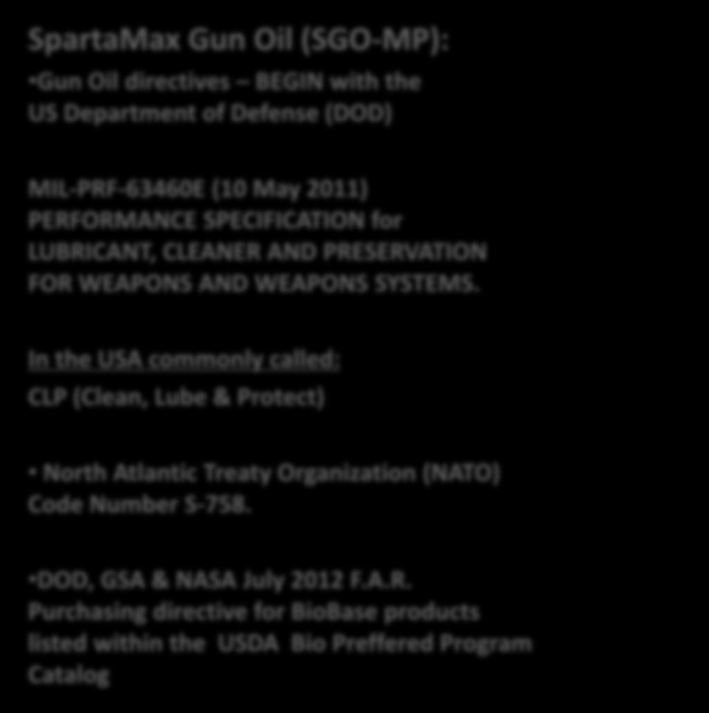 SpartaMax Gun Oil (SGO-MP): Gun Oil directives BEGIN with the US Department of Defense (DOD) MIL-PRF-63460E (10 May 2011) PERFORMANCE SPECIFICATION for LUBRICANT, CLEANER AND PRESERVATION FOR WEAPONS
