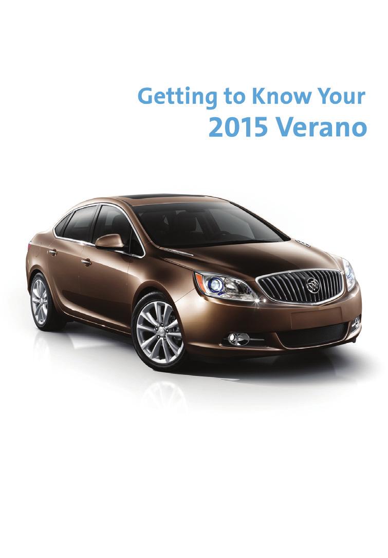 Review this Quick Reference Guide for an overview of some important features in your Buick Verano. More detailed information can be found in your Owner Manual.