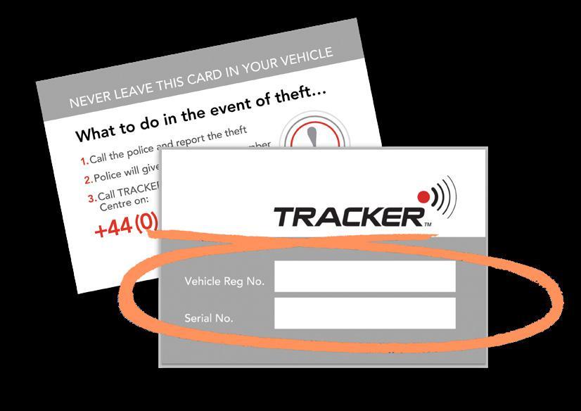 Once you have reported the theft, call the TRACKER Secure Operating Centre on: +44 (0)1752 512 173 Please ensure you have the