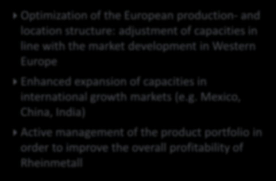 Company presentation May 2013 46 Rheinmetall Automotive Rheinmetall 2015 Measures to improve cost efficiency Measures Optimization of the European production- and location structure: adjustment of
