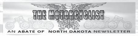 March 2013 `ABATE of ND - 38 Years of Riding Free Volume 38 Issue 3 American Bikers Aiming Toward Education DISTRICT REPRESENTATIVES District 1 Divide-Williams-Mountrail-McKenzie Craig Rattler