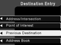 Previous destination The last 50 destinations entered into the navigation system are automatically stored in the system s memory. Use the soft key to select Previous Destination.