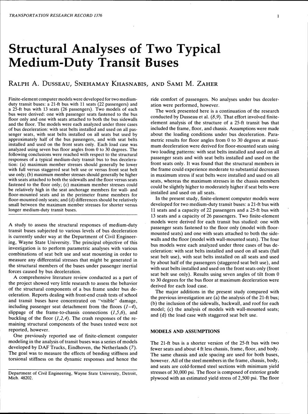 TRANSPORTATION RESEARCH RECORD 1376 Structural Analyses of Two Typical Medium-Duty Transit Buses RALPH A. DUSSEAU, SNEHAMAY KHASNABIS, AND SAMI M.