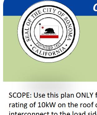 CITY OF SONOMA - TOOLKIT DOCUMENT #3 Solar PV Standard Plan Simplified Central/String Inverter Systems for One- and Two-Family (Duplex) Dwellings SCOPE: Use this plan ONLY for utility-interactive