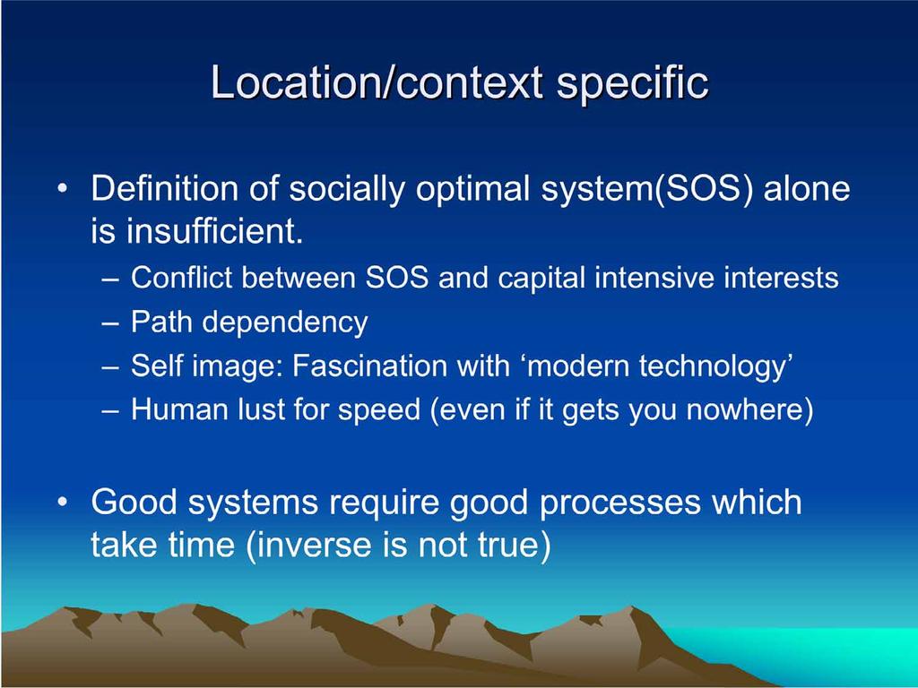 Location/context specific Definition of socially optimal system(sos) alone is insufficient.