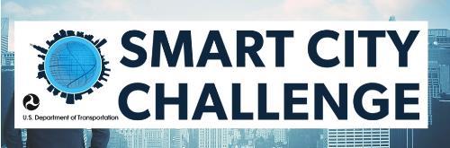 The Smart City Challenge Encourage cities to put forward their best and most creative ideas for innovatively addressing the challenges they are facing.