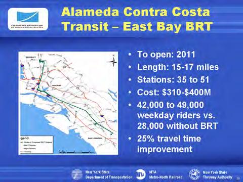 In Alameda Contra Costa a new BRT system, about 15 miles in length, is being planned.
