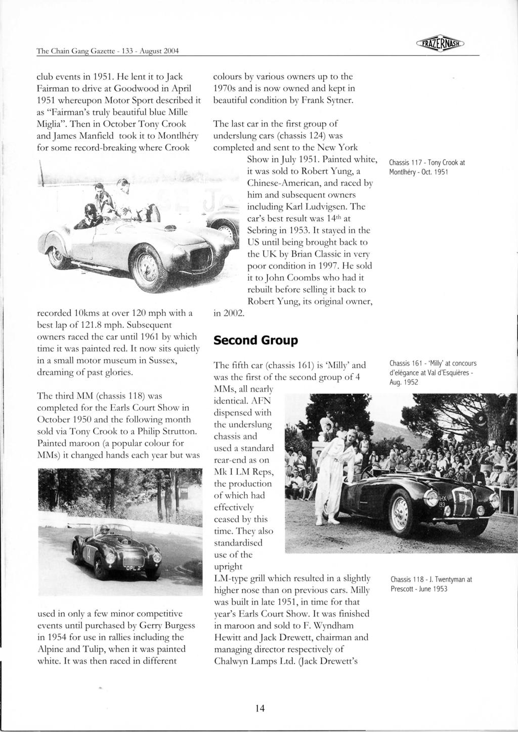 club events in 1951. He lent it to Jack Fairman to drive at Goodwood in April 1951 whereupon Motor Sport described it as "Fairman's truly beautiful blue Mille Miglia".