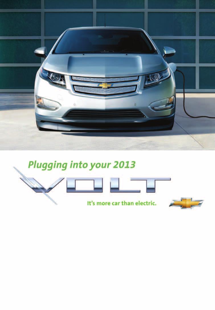 Congratulations on your new Chevrolet Volt. It s an amazing vehicle, and we re sure you re eager to get behind the wheel and see what it can do.