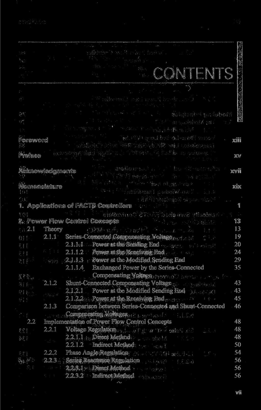 CONTENTS Foreword Preface Acknowledgments Nomenclature xiii xv xvii xix 1. Applications of FACTS Controllers 1-2. Power Flow Control Concepts 13 2.1 Theory 13 2.1.1 Series-Connected Compensating Voltage 19 2.