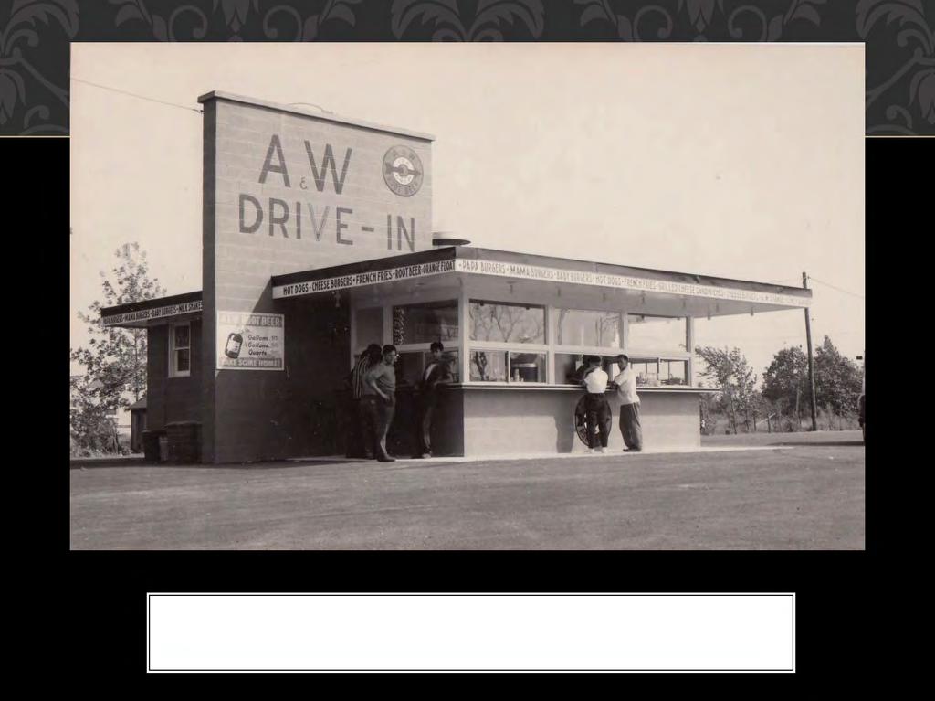 DRIVE- IN A&W DRIVE-IN ON