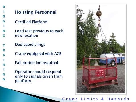 Hoisting personnel: Anytime you are going to hoist personnel, there should be a safety meeting to discuss the hazards.