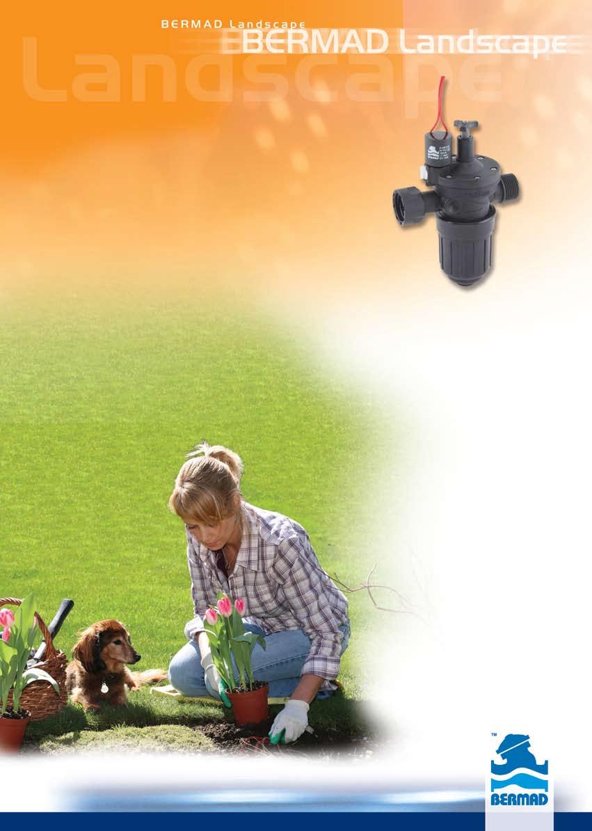 Landscape Combine Valves Series BERMAD s landscape combination valves are designed for gardens and landscapes with an aesthetical and compact installation.