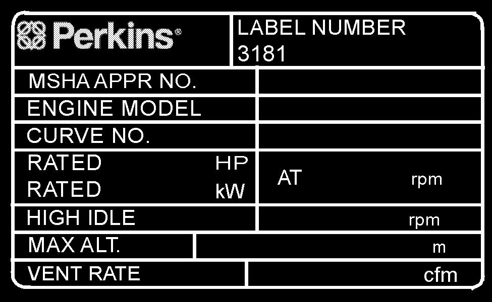 22 SEBU7833-03 Product Information Section Product Identification Information Label for engines that comply with MSHA emissions Illustration 19 Typical example g01381316 The label that is shown in