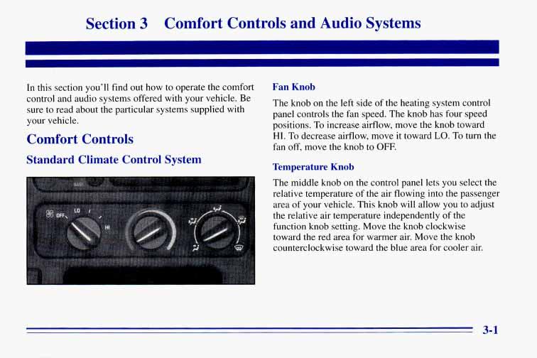 Section 3 Comfort Controls and Audio Systems,,..-- In this section you ll find out how to operate the comfort control and audio systems offered with your vehicle.