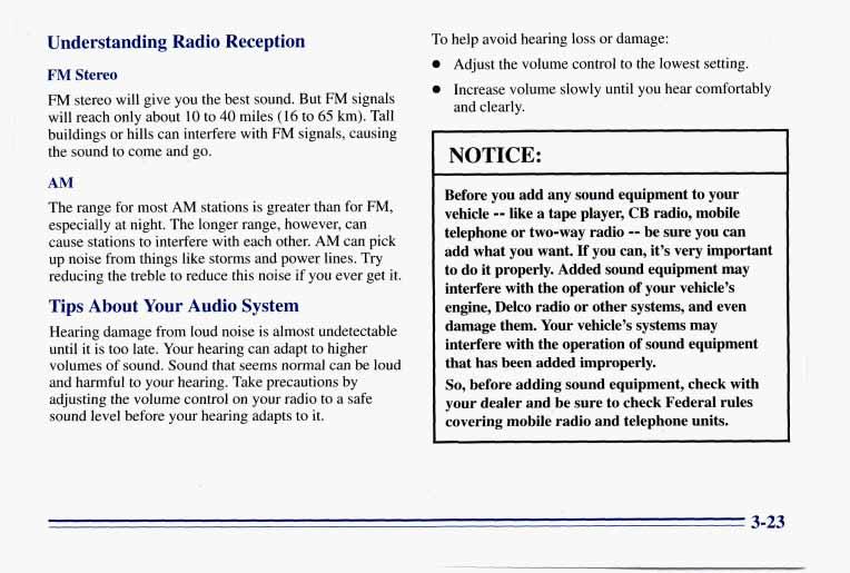 Understanding Radio Reception FM Stereo FM stereo will give you the best sound. But FM signals will reach only about 10 to 40 miles (16 to 65 km).