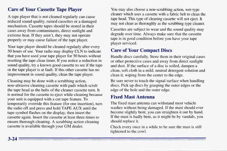 Care of Your Cassette Tape Player A tape player that is not cleaned regularly can cause reduced sound quality, ruined cassettes or a damaged mechanism.