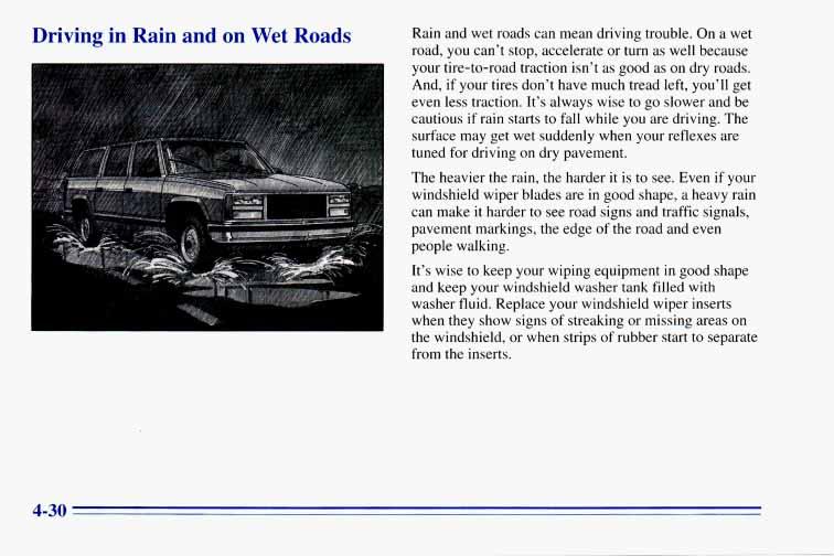 Driving in Rain and on Wet Roads Rain and wet roads can mean driving trouble.