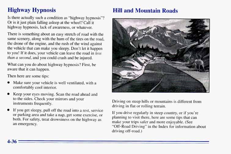 Highway Hypnosis Hill and Mountain Roads What can you do about highway hypnosis? First, be aware that it can happen.