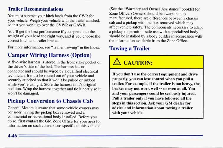 Trailer Recommendations You must subtract your hitch loads from the CWR for your vehicle. Weigh your vehicle with the trailer attached, so that you won t go over the GVWR or GAWR.