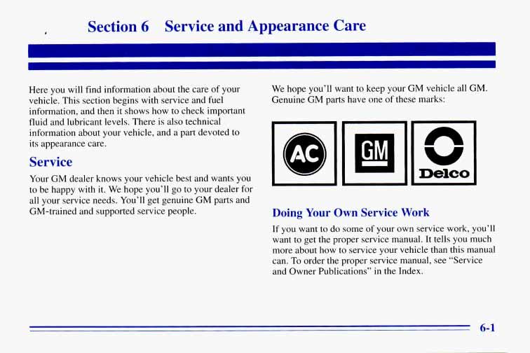 Section 6 Service and Appearance Care Here you will find information about the care of your vehicle.