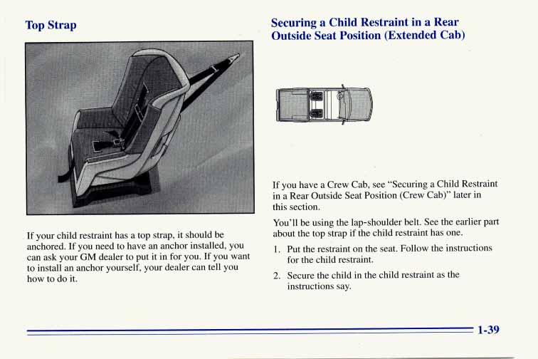 Top Strap Securing a Child Restraint in a Rear Outside Seat Position (Extended Cab) If your child restraint has a top strap, it should be anchored.