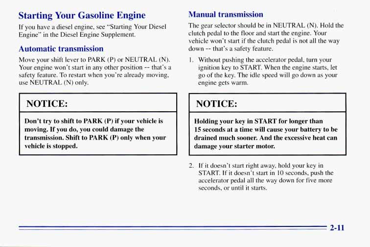 Starting Your Gasoline Engine If you have a diesel engine, see Starting Your Diesel Engine in the Diesel Engine Supplement. Automatic transmission Move your shift lever to PARK (Pj or NEUTRAL (N).