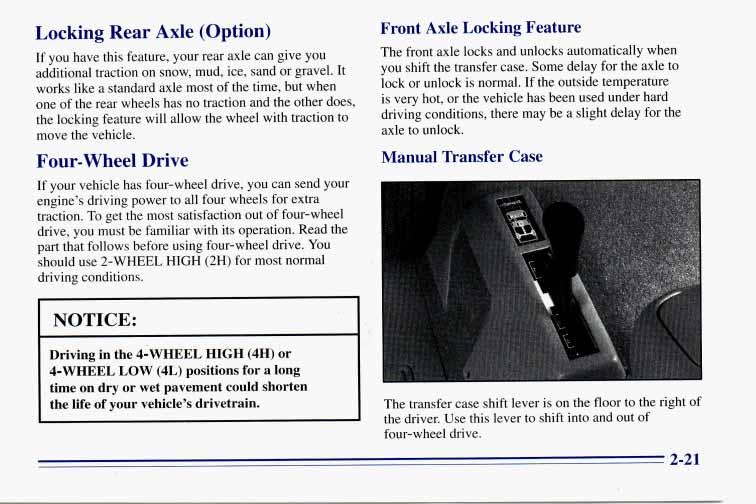 Locking Rear Axle (Option) If you have this feature, your rear axle can give you additional traction on snow, mud, ice, sand or gravel.