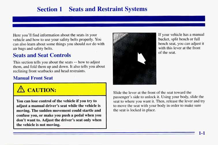 Section 1 Seats and Restraint Systems ags, Here you ll information find about the seats in your If your vehicle vehicle your safety use belts how properly.