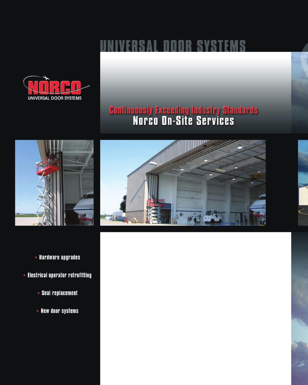 With over 45 years of experience in the hangar door industry Norco has the expertise to assist you with even the most challenging installation requirements.