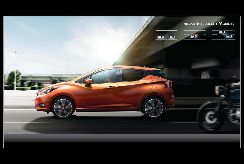 NISSAN INTELLIGENT DRIVING BRIM YOUR CONFIDENCE Enjoy the ride with radar and cameras to back you up. NEW MICRA features a class-leading range of technologies that support you all the way.