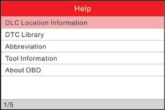 10 6 Help This menu enables you to view tool information and OBD introduction In main menu, select [Help] and press [OK] to enter Figure 6-1 61 DLC Location Information This option helps you to find