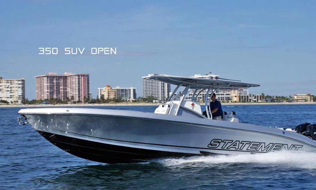 350 Open make it yours statementmarine.com All specifications shown in this brochure are based on the latest information available at time of printing.