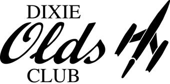 DIXIE OLDS CHAPTER MEMBERSHIP APPLICATION Date Existing Member New Member Name Spouse Name Street City State Zip Phone Email Birthday (MM/DD) Oldsmobile Club of America Number Oldsmobile #1