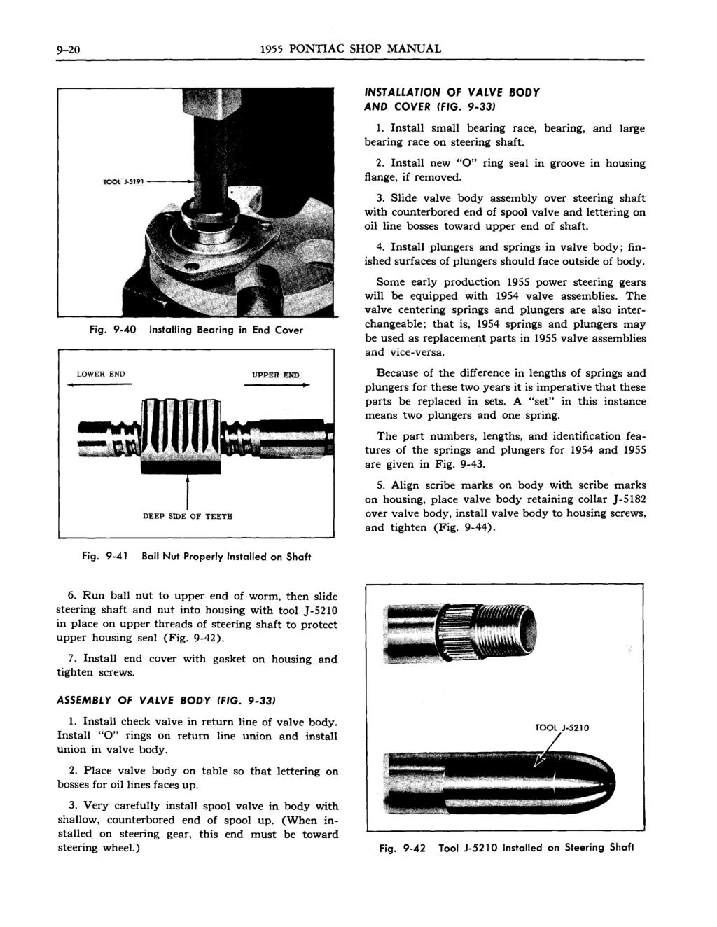 9-20 1955 PONTIAC SHOP MANUAL INSTAllATION OF VALVE BODY AND COVER (FIG. 9-33J 1. Install small bearing race, bearing, and large bearing race on steering shaft. 2.