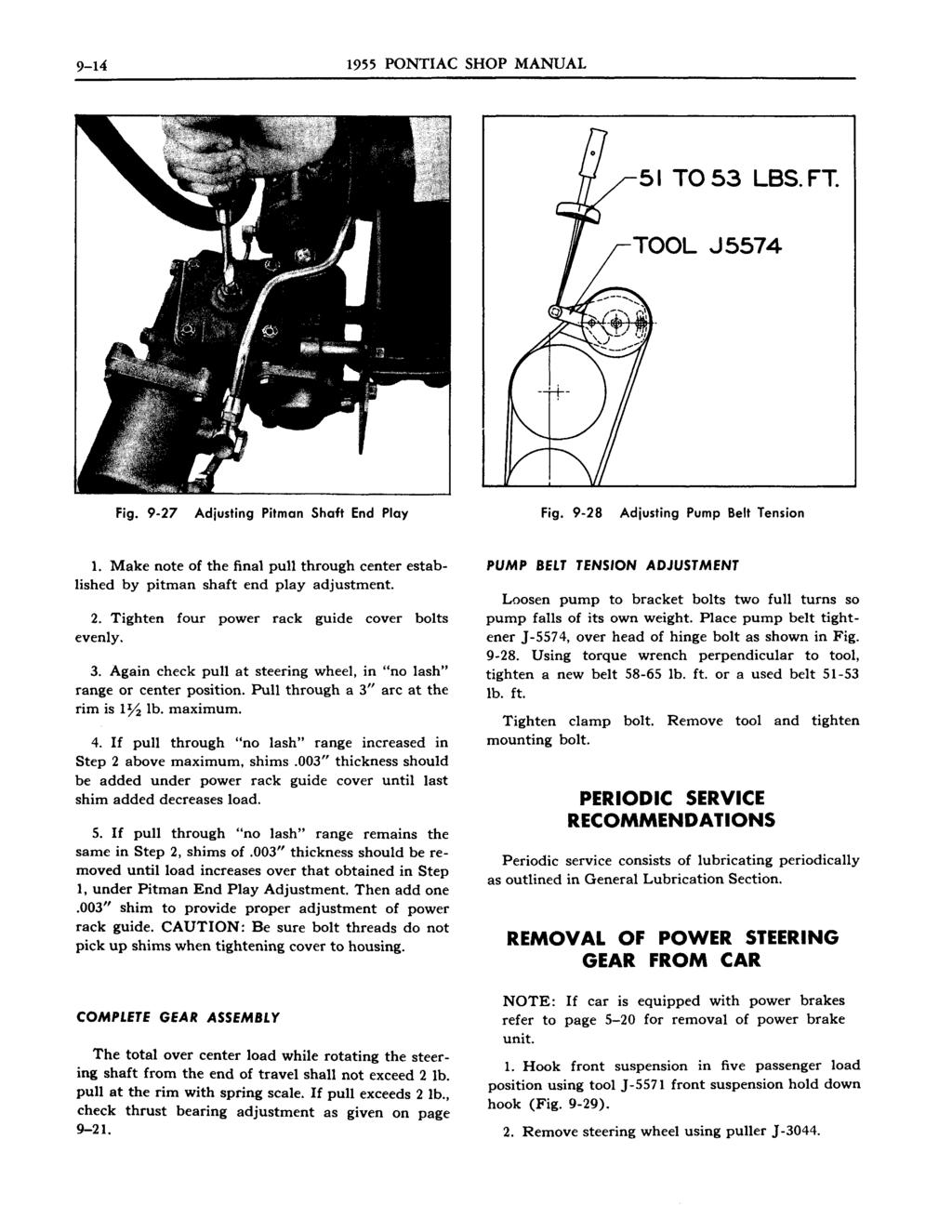 9-14 1955 PONTIAC SHOP MANUAL 51 TO 53 LBS. FT. TOOL J5574 Fig. 9-27 Adjusting Pitman Shaft End Play Fig. 9-28 Adjusting Pump Belt Tension 1.