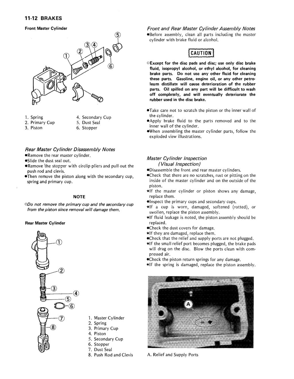 11-12 BRAKES Front Master Cylinder Front and Rear Master Cylinder Assembly Notes Before assembly, clean all parts including the master cylinder with brake fluid or alcohol.