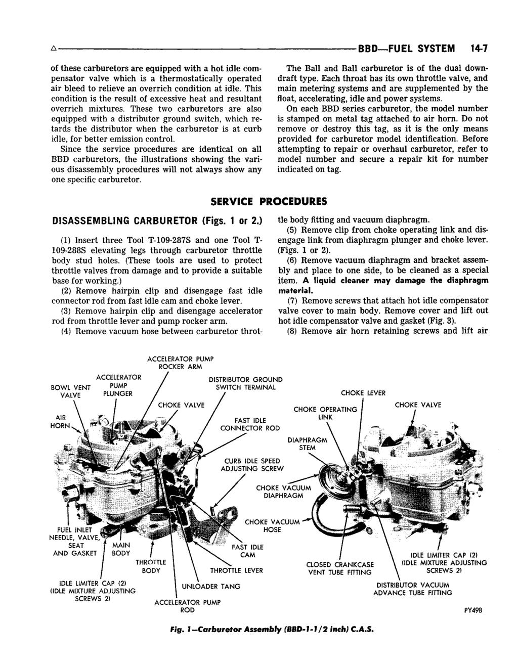 A BBD FUEL SYSTEM 14-7 of these carburetors are equipped with a hot idle compensator valve which is a thermostatically operated air bleed to relieve an overrich condition at idle.