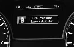ESSENTIAL INFORMATION TIRE PRESSURE MONITORING SYSTEM (TPMS) WITH EASY-FILL TIRE ALERT A Tire Pressure Low Add Air warning message will appear in the vehicle information display 1 and the low tire