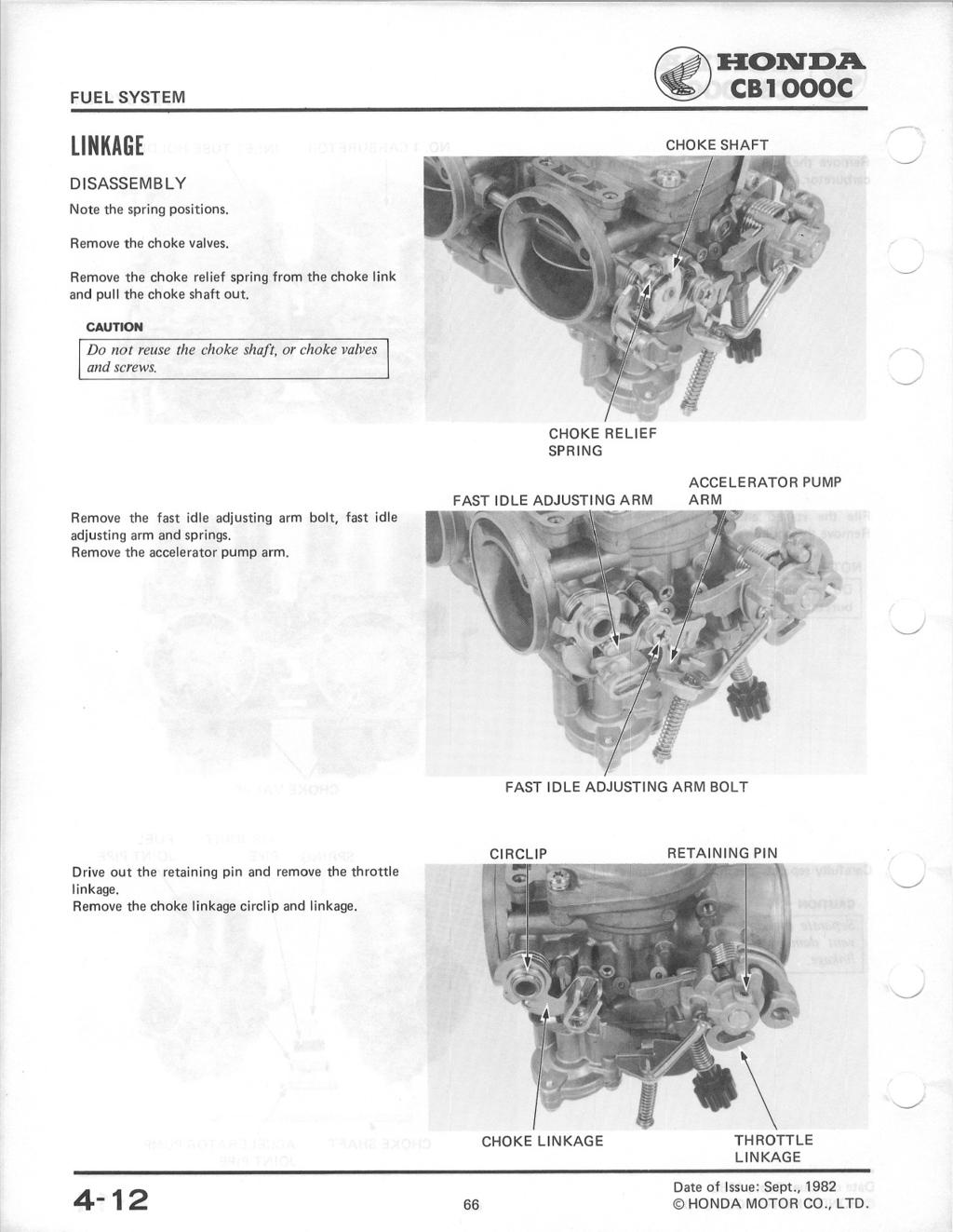 FUEL SYSTEM ~HONDA~ CB1000C LINKAGE CHOKE SHAFT DISASSEMBL Y Note the spring positions. Remove the choke valves. Remove the choke relief spring from the choke link and pull the choke shaft out.
