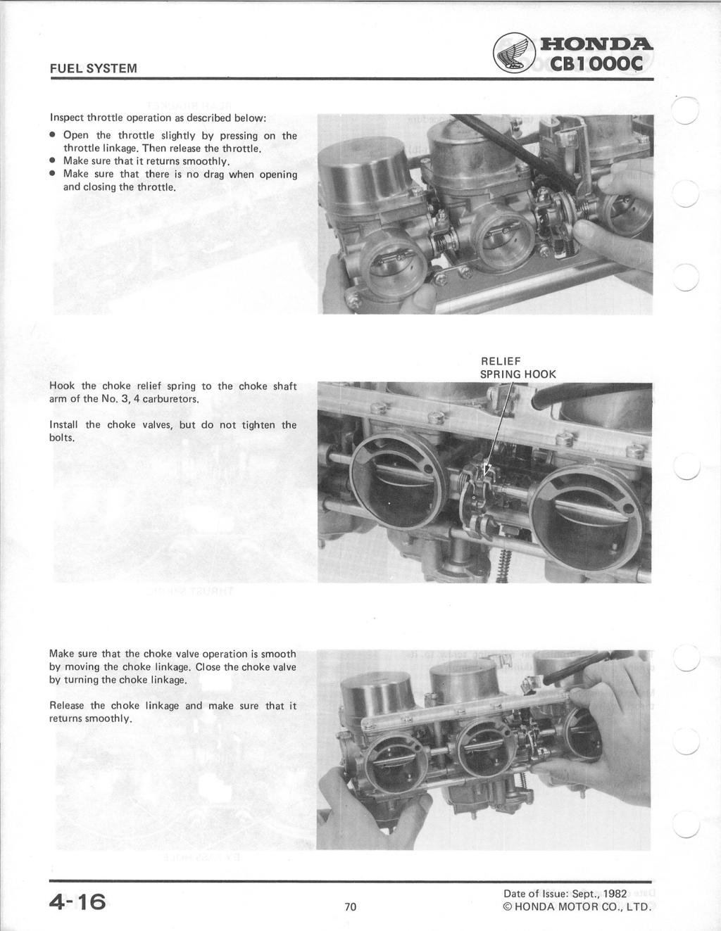 FUEL SYSTEM ~HONDA~ CB1000C Inspect throttle operation as described below: Open the throttle slightly by pressing on the throttle linkage. Then release the throttle.