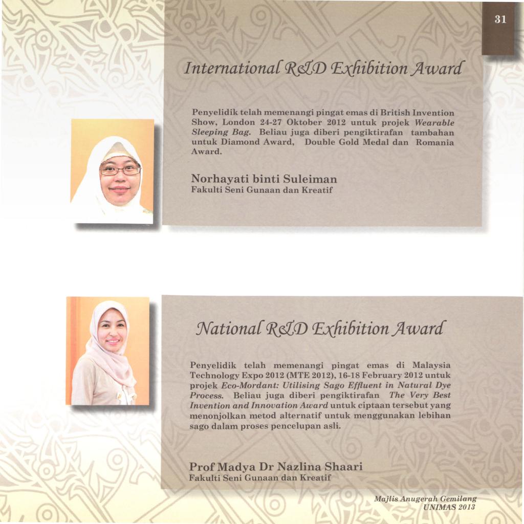International RD Exhibition Award Penyelidik telah memenangi pingat emas di British Invention Show, London 24-27 Oktober 2012 untuk projek Wearable Sleeping Bag.